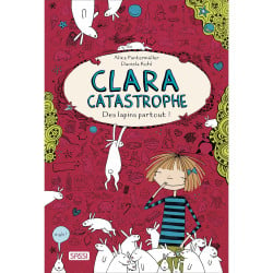 Livre - Clara Catastrophe - Des Lapins Partout !